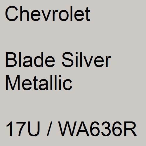 Chevrolet, Blade Silver Metallic, 17U / WA636R.